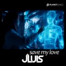 JLUIS - Save My Love