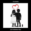 SYLVANO - Just wanna feel ()