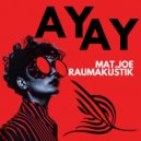 Raumakustik, Mat.Joe - AY AY (Extended Mix)