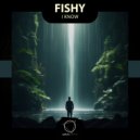 Fishy - I Know
