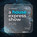 Alterace - A House Express Show #525