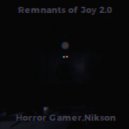 Horror Gamer & Nikson - Remnants of Joy 2.0 ()