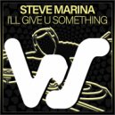 Steve Marina - I'll Give U Something