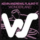 Kevin Andrews, Flaunt-It - Wonderland (Original Mix)