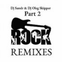 Dj Sandr f. Dj Oleg Skipper - Rock Remixes 2