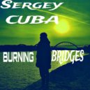 SERGEY CUBA - BURNING BRIDGES ()
