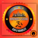 Brothas & Sistas - Can U Handleit