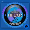 FootLoserz - I Need U Tonight