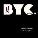 Danny Coleman - Let The Feeling Show (Original Mix)