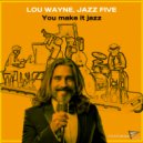 Lou Wayne, Jazz Five - You Make It Jazz