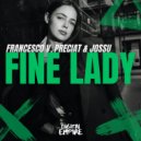 Francesco V, PRECIAT & Jossu - Fine Lady (Original Mix)
