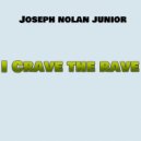 Joseph Nolan Junior & Little P - I crave the rave