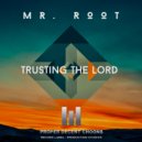 Mr. Root - Trusting The Lord