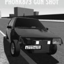 PHONK873 - GUN SHOT ()