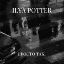 ilya potter - Просто так (Original Mix)