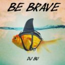 Dj Bu - Be Brave ()
