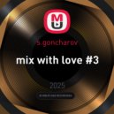 s.goncharov - mix with love #3