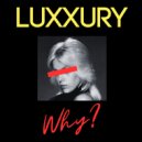 LUXXURY - Why? (Original Mix)