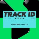 Kling (BR) - I\'m a DJ (Original Mix)