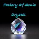 Factory Of Souls - Crystal ()