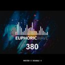 Mister E Double V - Euphoric Wave vol.380