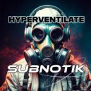 Subnotik - Hyperventilate