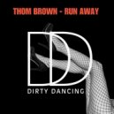 Thom Brown - Run Away (Original Mix)