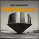 Tom Reloaded - Ciocoflender