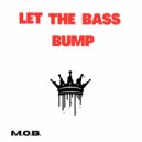M.O.B. - Let The Bass Bump