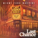 Miami Funk Machine - Last Chance