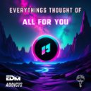 Everythings Thought Of - All For You