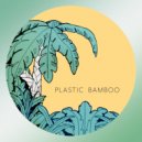 Plastic Bamboo - Zabriskie Point