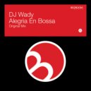 DJ Wady - Alegria en Bossa (Original Mix)