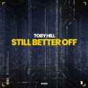 Toby Hill - Still Better Off