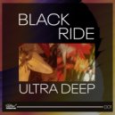 Black Ride - Ultra Deep