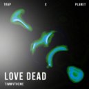 timmytheme - Love Dead