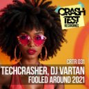 Techcrasher & DJ Vartan - You Fooled Around 2021 (Original Mix)