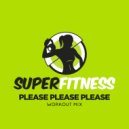 SuperFitness - Please Please Please