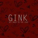 Gink - Get Back To The Love (Radio Edit)