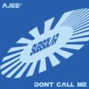 Ajee\' - Don\'t Call Me (Extended Mix)