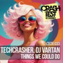 Techcrasher & DJ Vartan - Things We Could Do