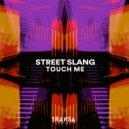 Street Slang - Touch Me