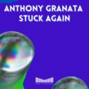 Anthony Granata - Stuck Again