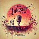 Raj Karmakar - Tera Intezaar Hai (Original Mix)