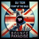 DJ Ter - Pump Up The Bald (Original Mix)