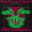Alien Rave & Yo Speed - Alien Intelligence