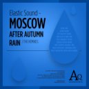 Elastic Sound - Moscow After Autumn Rain (Soul Minority Remix)