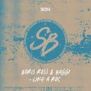 Boris Ross & BAGGI - Like A Roc