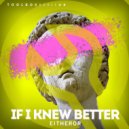 EitherOr - If I Knew Better