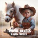 TWO!NFLUENCES - Howdy Partner (Original Mix)